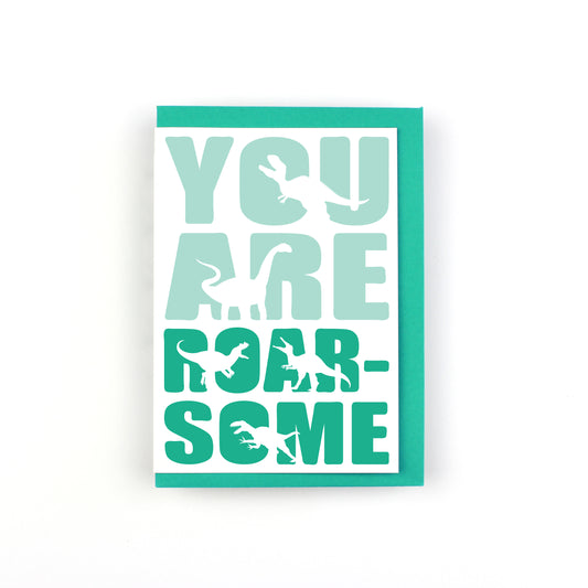 You Are Roar-some Dinosaur Greeting Card