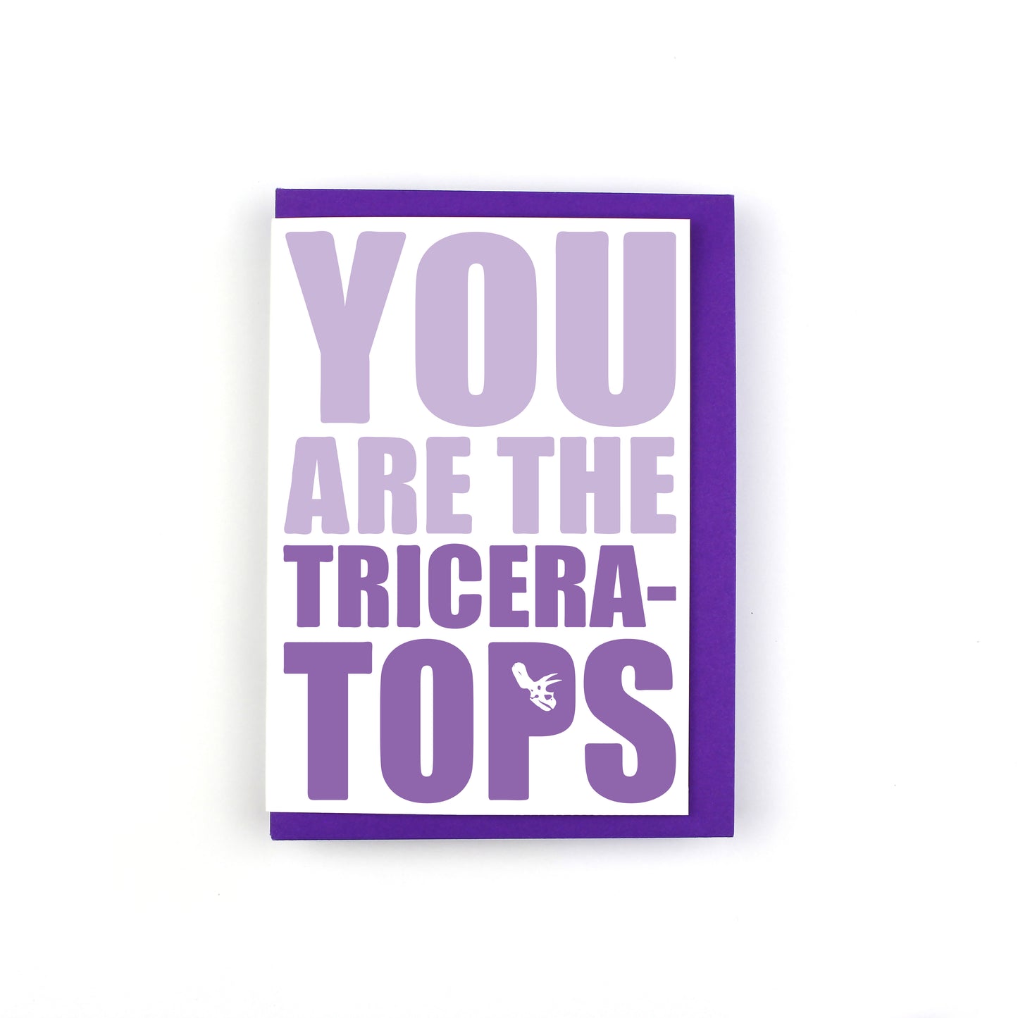 You Are The Tricera-Tops Dinosaur Greeting Card