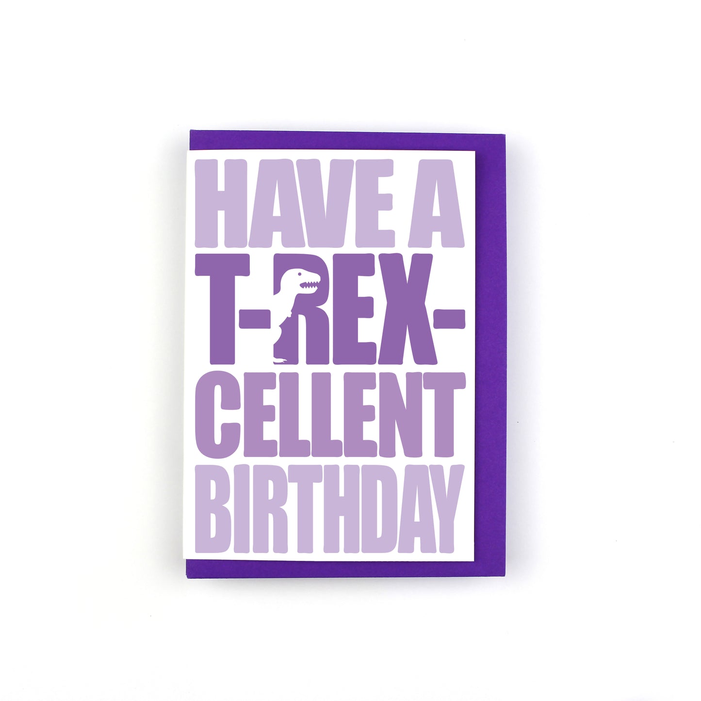 Have A T-rex-cellent Birthday Dinosaur Greeting Card