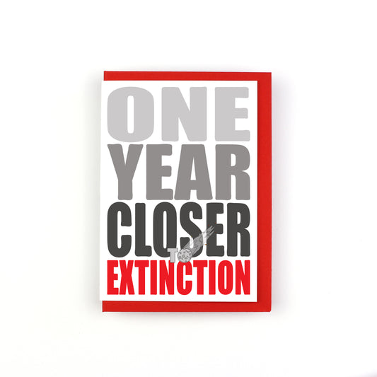 One Year Closer To Extinction Dinosaur Greeting Card