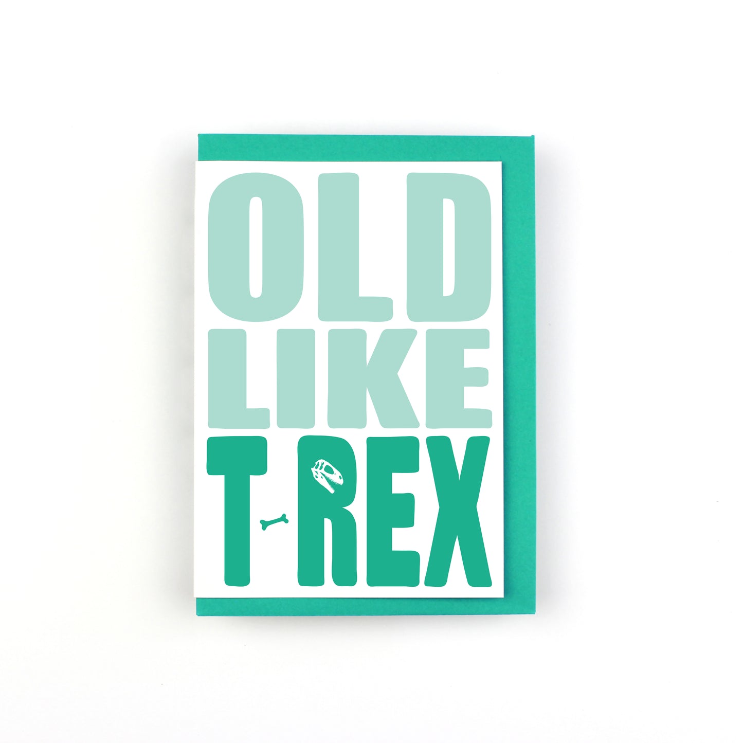 Old Like T-Rex Dinosaur Greeting Card